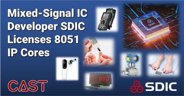 SDIC Micro develops a variety of products and uses CAST 8051 Microcontroller IP cores in 
